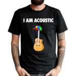 I Am Acoustic Guitar Shirt