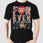 Forever Fan Not Just When We Win Arsenal Premier League For Big Fans Arsenal Shirt