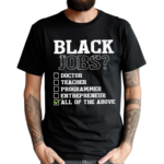 Black Job All Of The Above Black Politics Shirt