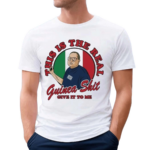 This Is The Real Guinea Shit Give It To Me Italy Flag Shirt