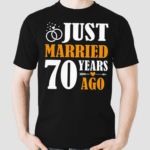 Just Married 70 Years Ago 70th Wedding Anniversary Shirt