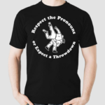 Respect The Pronouns Or Expect A Throwdown Shirt