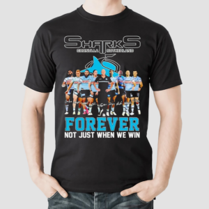 Cronulla Sutherland Sharks Forever Not Just When We Win Shirt