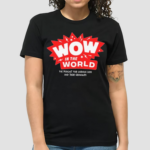 Wow In The World The Podcast For Curious Kids And Their Grownups Logo Shirt