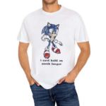 Sonic I Cant Hold On Much Longer Shirt