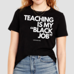 Alfreds Laundry Teaching Is My Black Job Shirt