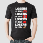 Losers In 1865 Losers In 1945 Losers In 2020 Losers In 2024 Shirt