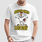 Never Skip Leg Day Rooster Shirt