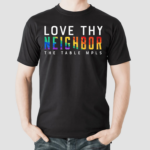 Love Thy Neighbor The Table Mpls Shirt