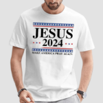 Jesus 2024 Make America Pray Again Shirt