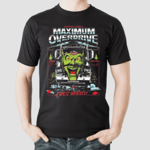 Stephen Kings Maximum Overdrive Evils Wheels Shirt