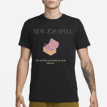 New Job Spell For Getting Job Offer Of Your Dreams Shirt