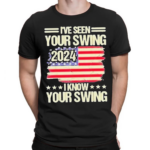 I Have Seen Your Swing I Know Your Swing Golf Vintage Shirt