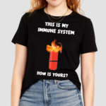 This Is My Immune System How Is Yours Shirt