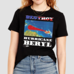 Destroy Hurricane Beryl Shirt