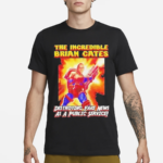 The Incredible Brian Cates Destroying Fake News As A Public Service Shirt