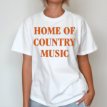 Bailey Zimmerman Home Of Country Music Shirt