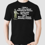 I Think A Man With A Helmet Defending Our Country Should Make More Money Shirt