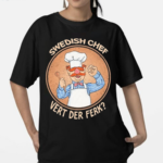 Swedish Chef Vert der Ferk Cook Shirt