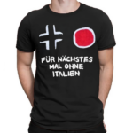 Fr Nchstes Mal Ohne Italien Shirt