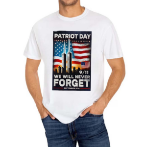 Patriot Day 911 Flag We Will Never Forget September 11th Memorial American Flag Shirt