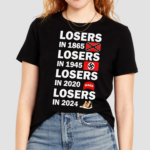 Losers In 1865 Losers In 1945 Losers In 2020 Losers In 2024 Shirt