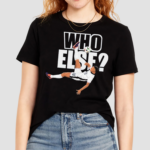 Jude Bellingham Who Else Shirt
