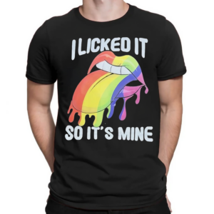 I Licked It So Its Mine Lgbt Lips Shirt