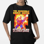 The Incredible Brian Cates Destroying Fake News As A Public Service Shirt