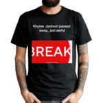 Khyree Jackson Passed Away Just Awful Break Shirt