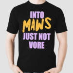 Into Maws Just Not Vore Shirt