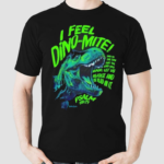 I Feel Dino Mite Shirt