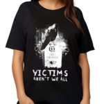 Matt Hardy Wearing Victims Aren’t We All Shirt