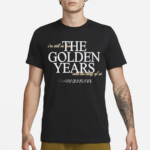 Joshua Bassett The Golden Years I Am Still In Love With The Story Of Us Lyric 2024 Shirt