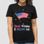 Red White And Blow Me Usa Flag Shirt