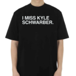 I Miss Kyle Schwarber Text 2024 Shirt