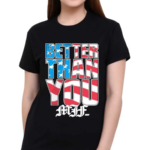 MJF Better Than You USA Shirt