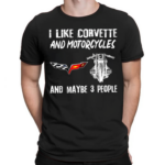 I Like Corvette And Motorcycles And Maybe 3 People 2024 Shirt