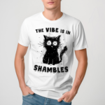 Shambolic Cat The Vibe Is In Shambles Shirt