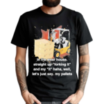 Forklift Forking It Cringey Shirt