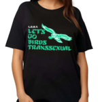 Toxic Femme Lgbt Lets Go Birds Transsexual Shirt