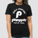 World Champions Philadelphia Phaggots Fightin Phags Shirt