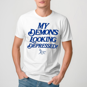 My Demons Looking Depressed Horse Shirt