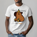 Top Eveoart Dont Worry Be Capy Shirt