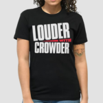 Louder With Crowder Shirt