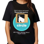 Broibeliveatyou Want To Shop And Save Throw That Ass In A Circle Shirt