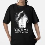 Matt Hardy Wearing Victims Aren’t We All Shirt