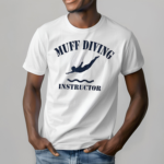 Muff Diving Instructor Shirt