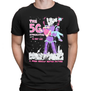 The 5g Apocalypse Big Money Salvia A Neon Grizzly Motion Picture Shirt