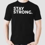 Stay Strong Shirt